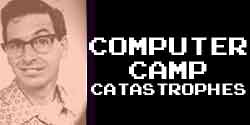 Computer Camps Catastrophes